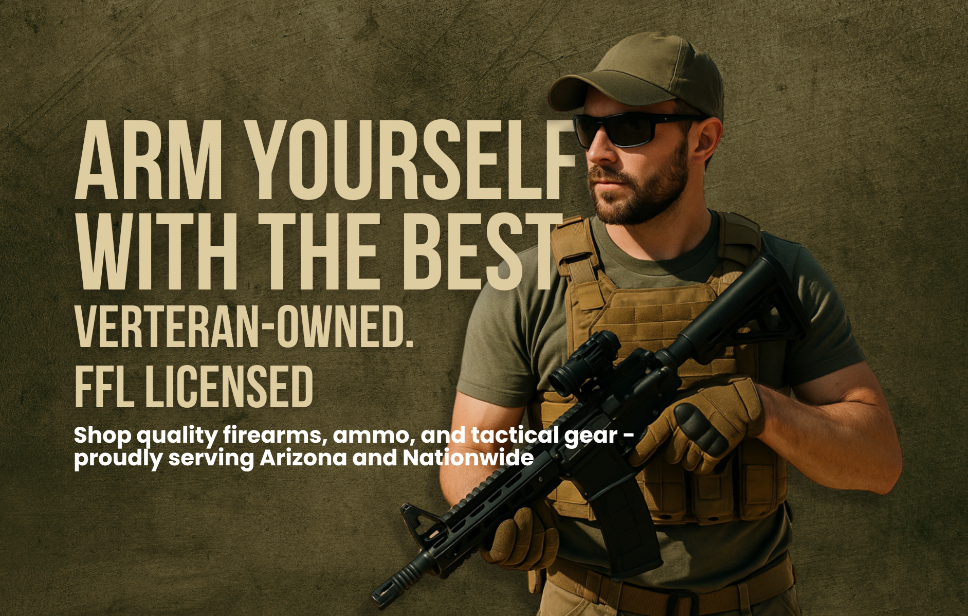 Tactical-gear-clad veteran holding a modern rifle beside the words ‘Arm Yourself With the Best – Veteran-Owned, FFL Licensed.